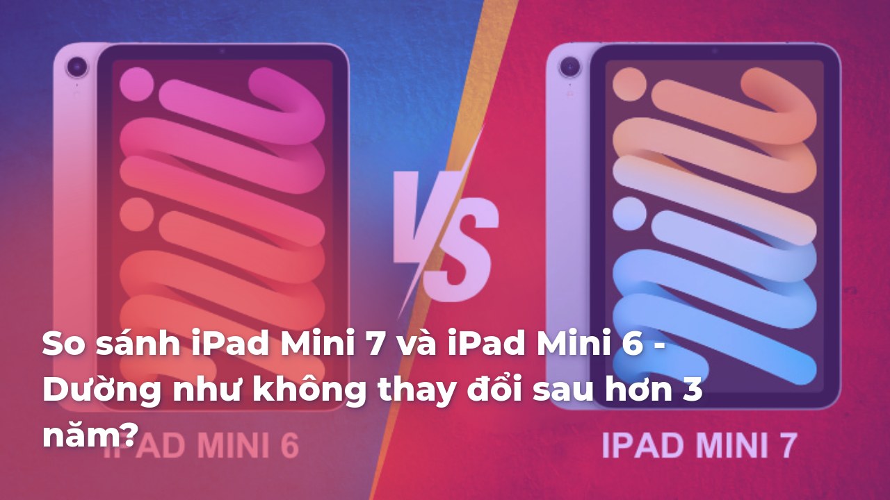 so-sanh-ipad-mini-7-vs-ipad-mini-6